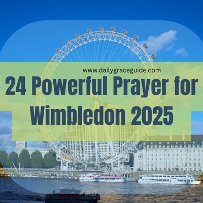 24 Powerful Prayer for Wimbledon 2025