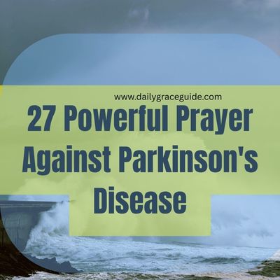 27 Powerful Prayer Against Parkinson’s Disease