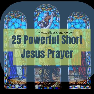 25 Powerful Short Jesus Prayer