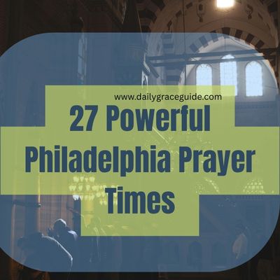 27 Powerful Philadelphia Prayer Times