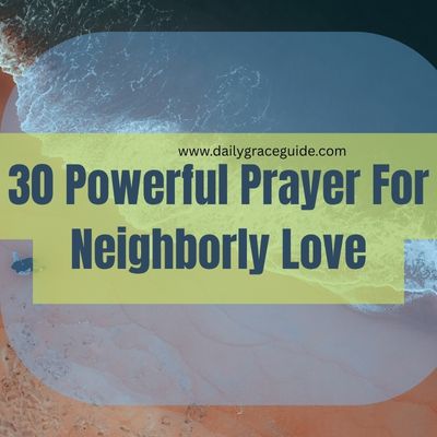 30 Powerful Prayer For Neighborly Love