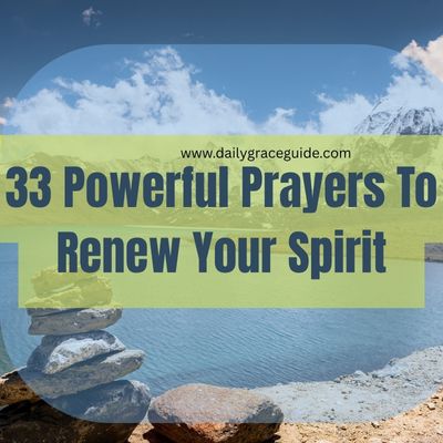 33 Powerful Prayers To Renew Your Spirit
